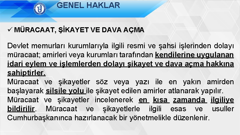 GENEL HAKLAR ü MÜRACAAT, ŞİKAYET VE DAVA AÇMA Devlet memurları kurumlarıyla ilgili resmi ve