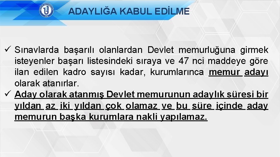 ADAYLIĞA KABUL EDİLME ü Sınavlarda başarılı olanlardan Devlet memurluğuna girmek isteyenler başarı listesindeki sıraya