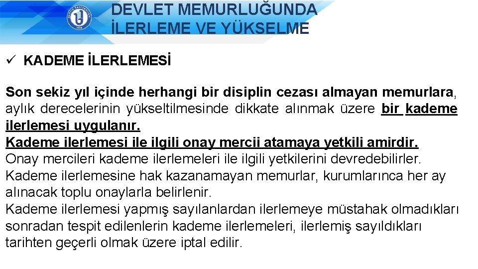 DEVLET MEMURLUĞUNDA İLERLEME VE YÜKSELME ü KADEME İLERLEMESİ Son sekiz yıl içinde herhangi bir