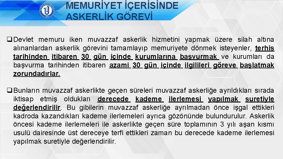 MEMURİYET İÇERİSİNDE ASKERLİK GÖREVİ q. Devlet memuru iken muvazzaf askerlik hizmetini yapmak üzere silah