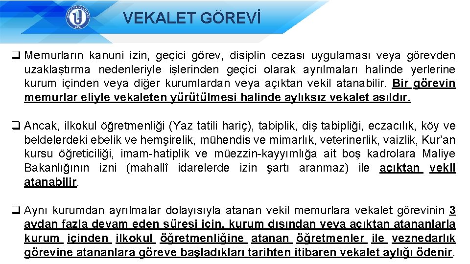 VEKALET GÖREVİ q Memurların kanuni izin, geçici görev, disiplin cezası uygulaması veya görevden uzaklaştırma