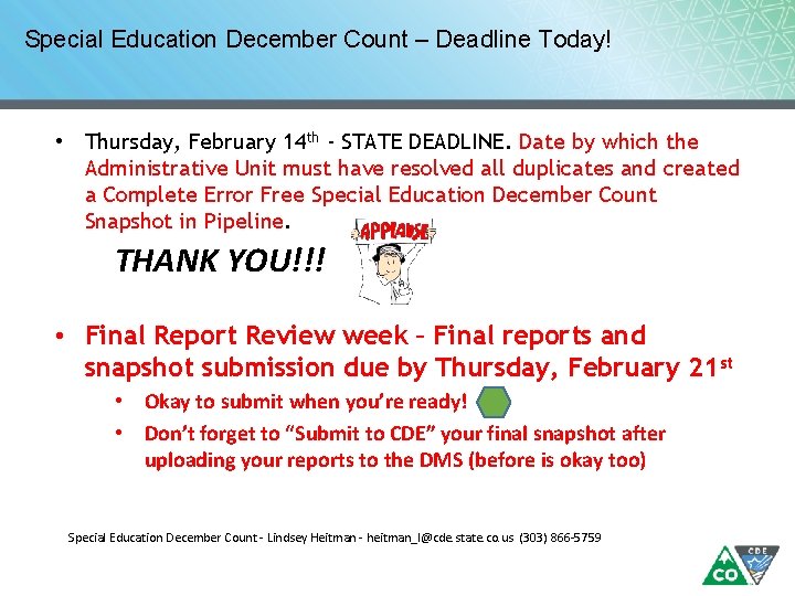 Special Education December Count – Deadline Today! • Thursday, February 14 th - STATE