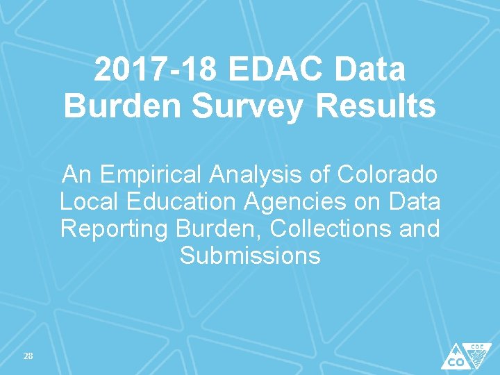 2017 -18 EDAC Data Burden Survey Results An Empirical Analysis of Colorado Local Education