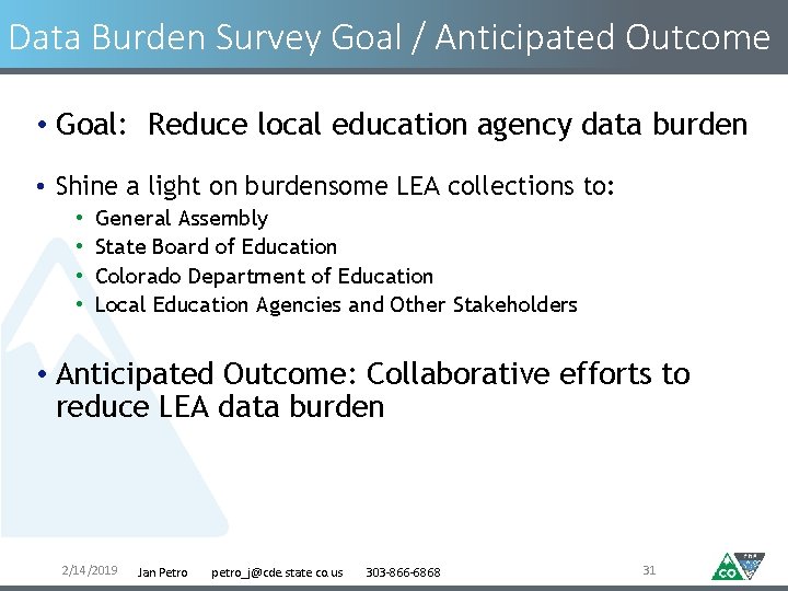 Data Burden Survey Goal / Anticipated Outcome • Goal: Reduce local education agency data