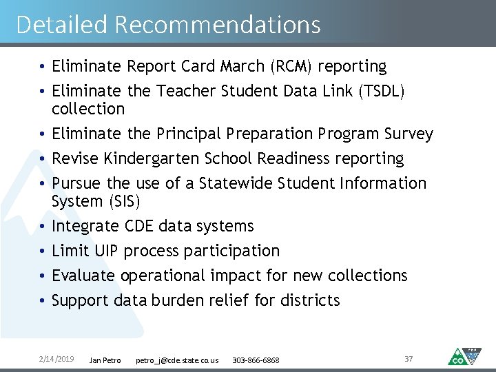 Detailed Recommendations • Eliminate Report Card March (RCM) reporting • Eliminate the Teacher Student