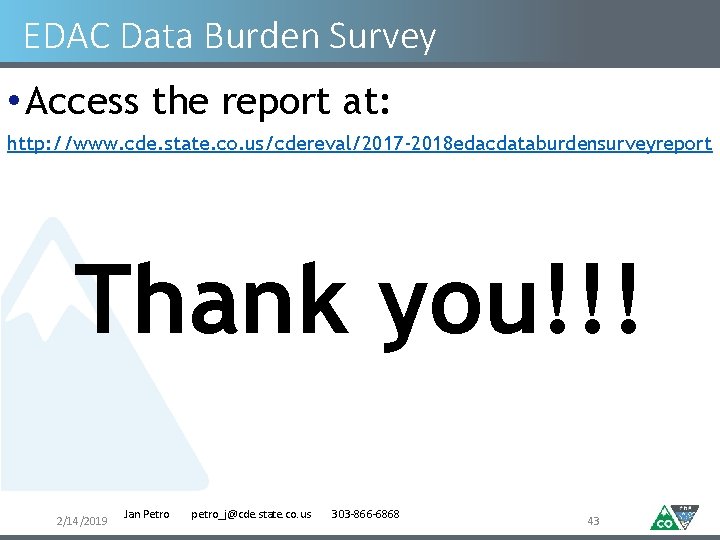 EDAC Data Burden Survey • Access the report at: http: //www. cde. state. co.