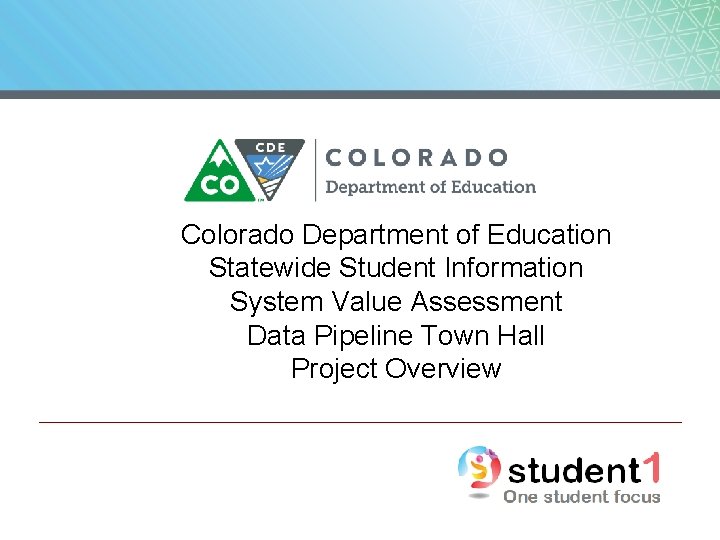 Colorado Department of Education Statewide Student Information System Value Assessment Data Pipeline Town Hall