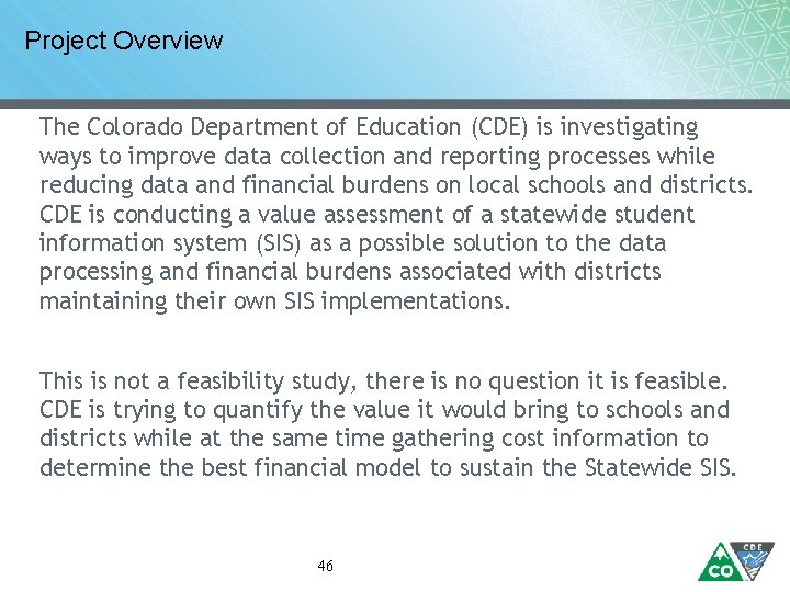 Project Overview The Colorado Department of Education (CDE) is investigating ways to improve data