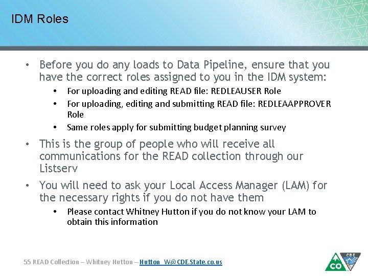 IDM Roles • Before you do any loads to Data Pipeline, ensure that you