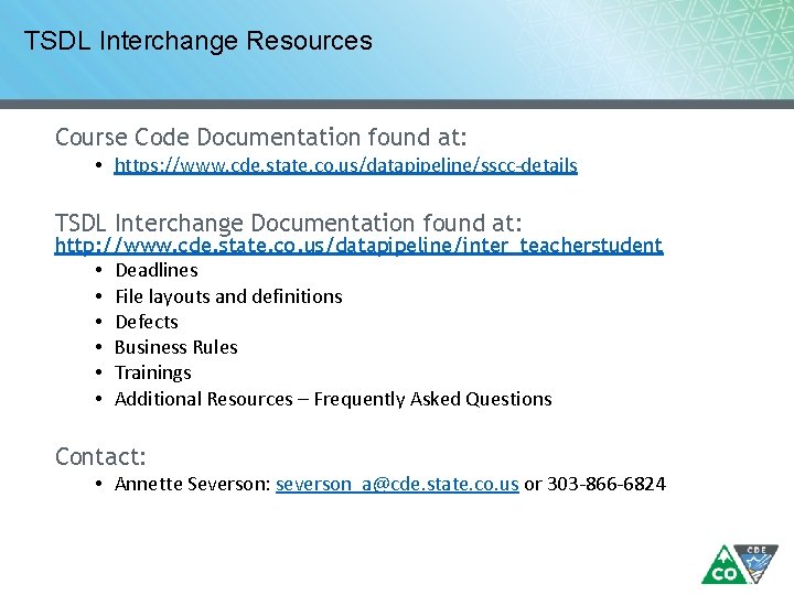 TSDL Interchange Resources Course Code Documentation found at: • https: //www. cde. state. co.