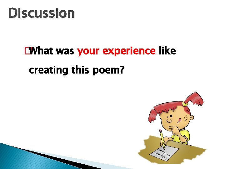 Discussion �What was your experience like creating this poem? 