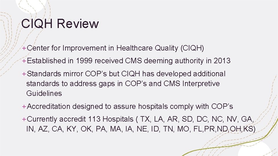 CIQH Review +Center for Improvement in Healthcare Quality (CIQH) +Established in 1999 received CMS