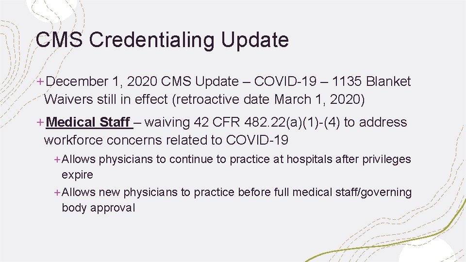 CMS Credentialing Update +December 1, 2020 CMS Update – COVID-19 – 1135 Blanket Waivers