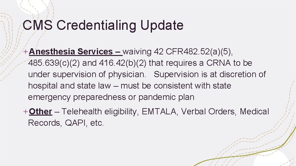 CMS Credentialing Update +Anesthesia Services – waiving 42 CFR 482. 52(a)(5), 485. 639(c)(2) and