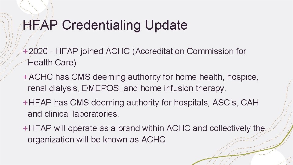 HFAP Credentialing Update +2020 - HFAP joined ACHC (Accreditation Commission for Health Care) +ACHC