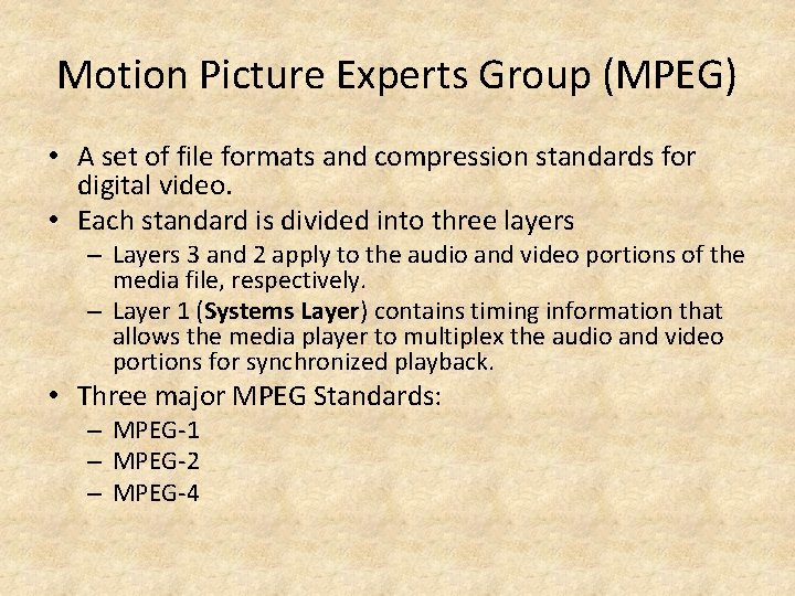 Motion Picture Experts Group (MPEG) • A set of file formats and compression standards