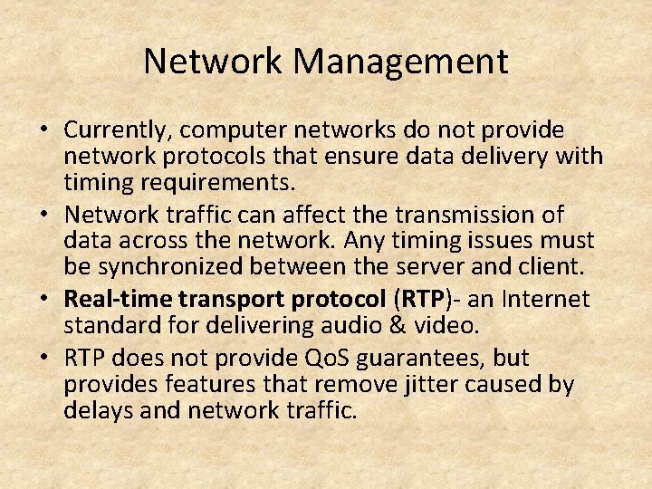 Network Management • Currently, computer networks do not provide network protocols that ensure data