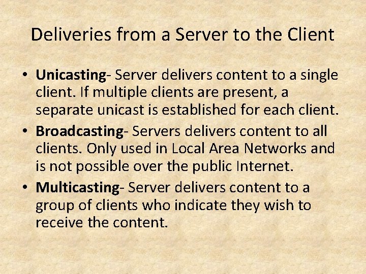 Deliveries from a Server to the Client • Unicasting- Server delivers content to a