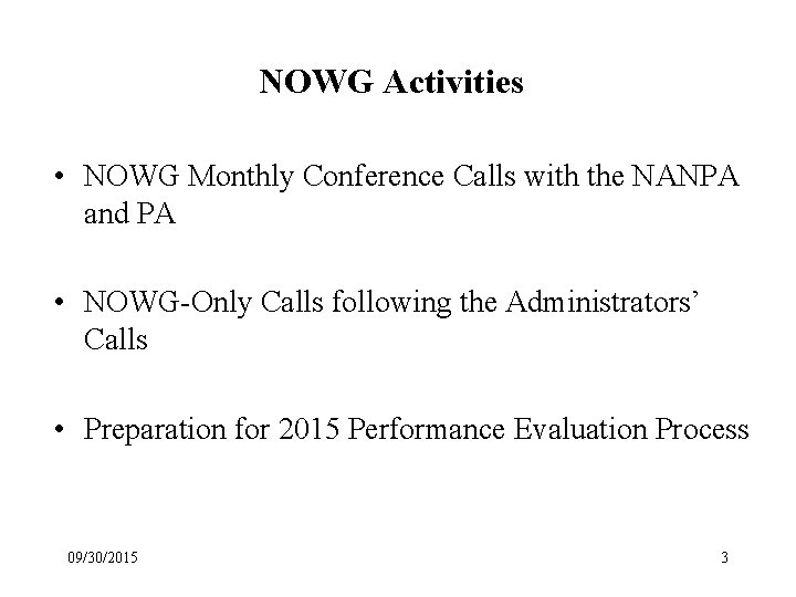NOWG Activities • NOWG Monthly Conference Calls with the NANPA and PA • NOWG-Only