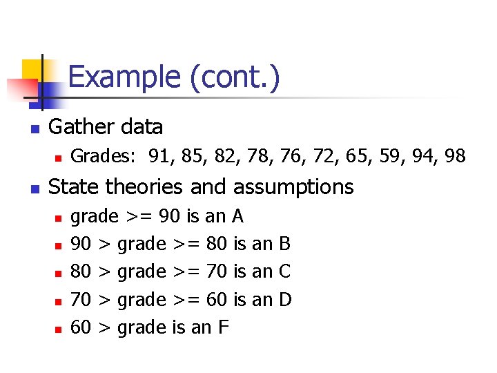 Example (cont. ) n Gather data n n Grades: 91, 85, 82, 78, 76,