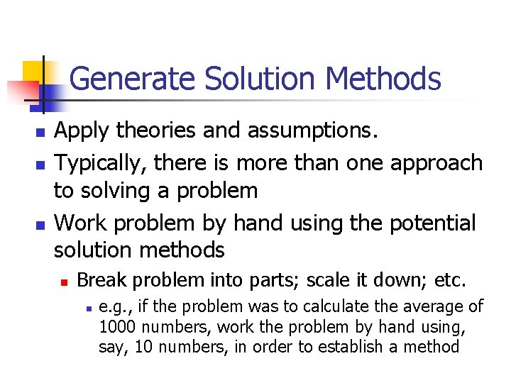 Generate Solution Methods n n n Apply theories and assumptions. Typically, there is more
