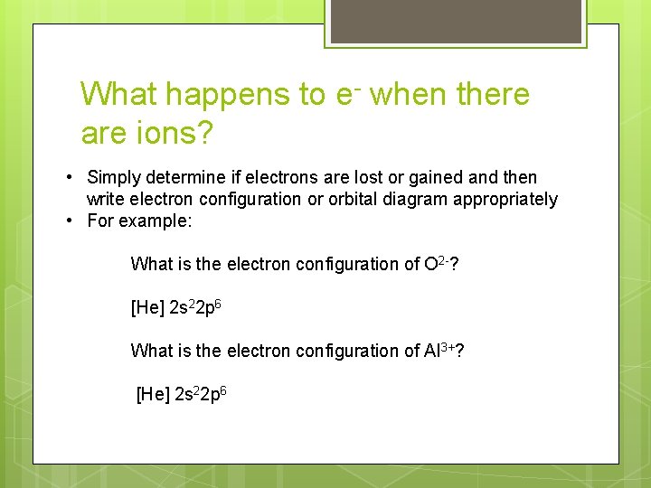 What happens to e- when there are ions? • Simply determine if electrons are