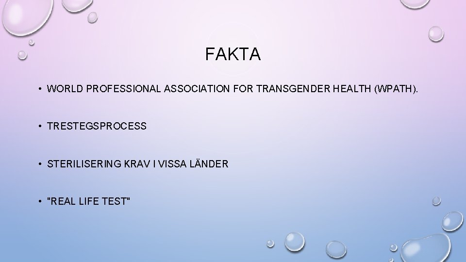 FAKTA • WORLD PROFESSIONAL ASSOCIATION FOR TRANSGENDER HEALTH (WPATH). • TRESTEGSPROCESS • STERILISERING KRAV
