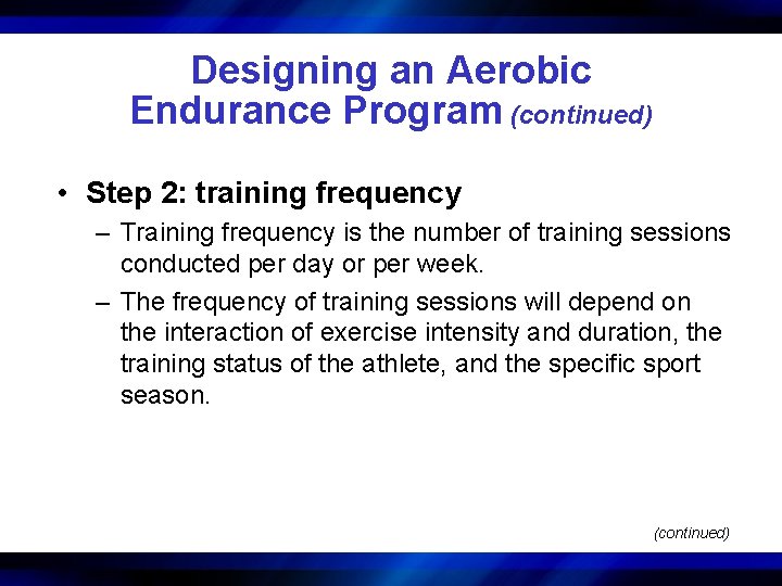 Designing an Aerobic Endurance Program (continued) • Step 2: training frequency – Training frequency