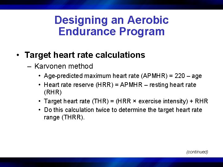 Designing an Aerobic Endurance Program • Target heart rate calculations – Karvonen method •