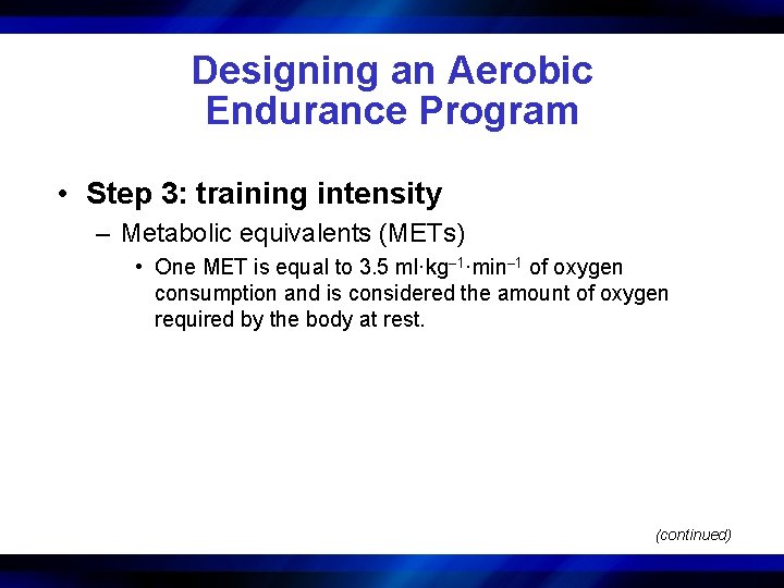 Designing an Aerobic Endurance Program • Step 3: training intensity – Metabolic equivalents (METs)