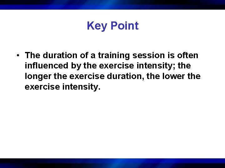 Key Point • The duration of a training session is often influenced by the