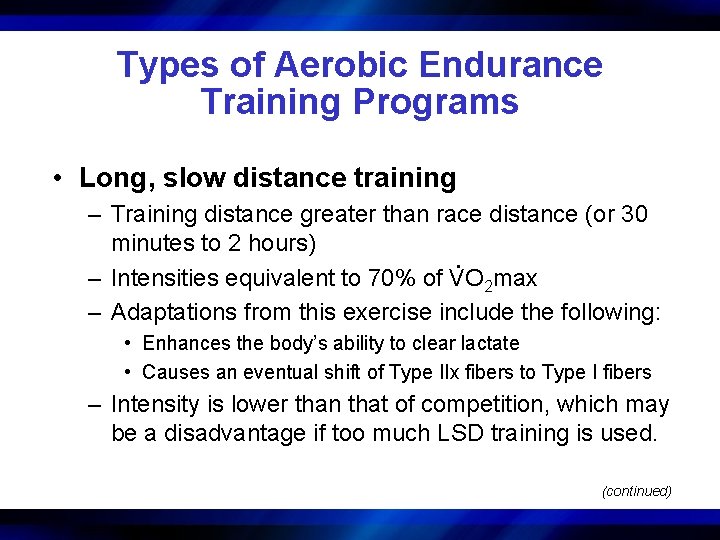 Types of Aerobic Endurance Training Programs • Long, slow distance training – Training distance