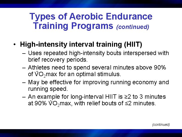 Types of Aerobic Endurance Training Programs (continued) • High-intensity interval training (HIIT). – Uses