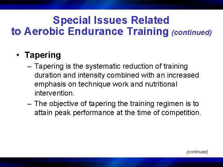 Special Issues Related to Aerobic Endurance Training (continued) • Tapering – Tapering is the