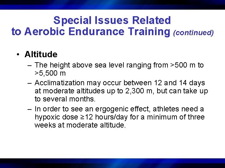 Special Issues Related to Aerobic Endurance Training (continued) • Altitude – The height above