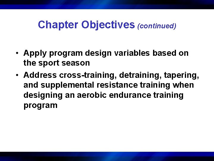 Chapter Objectives (continued) • Apply program design variables based on the sport season •