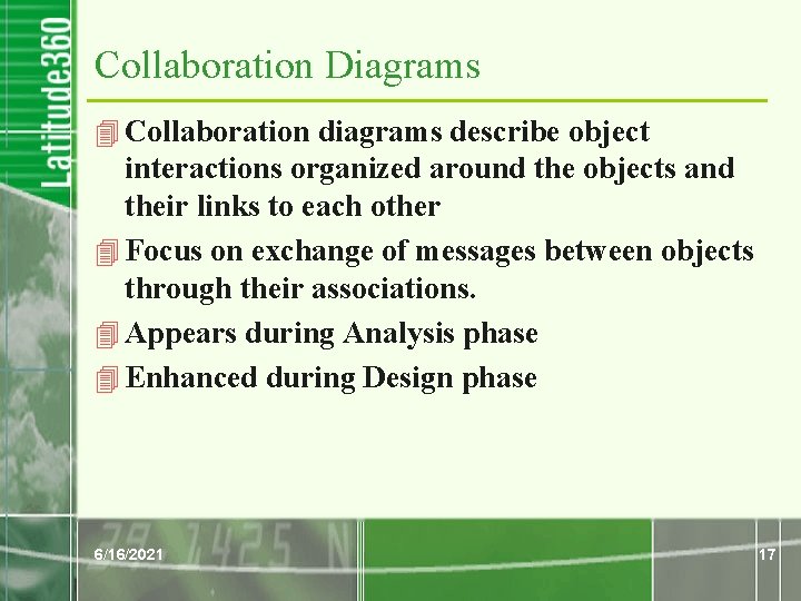 Collaboration Diagrams 4 Collaboration diagrams describe object interactions organized around the objects and their Collaboration Diagrams 4 Collaboration diagrams describe object interactions organized around the objects and their