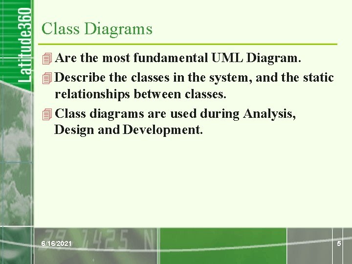 Class Diagrams 4 Are the most fundamental UML Diagram. 4 Describe the classes in Class Diagrams 4 Are the most fundamental UML Diagram. 4 Describe the classes in