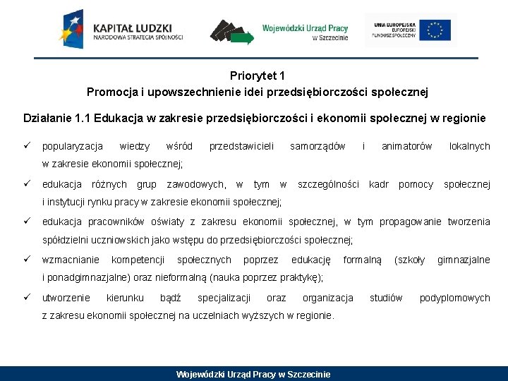 Priorytet 1 Promocja i upowszechnienie idei przedsiębiorczości społecznej Działanie 1. 1 Edukacja w zakresie