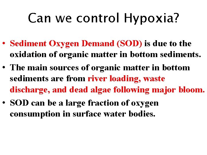 Can we control Hypoxia? • Sediment Oxygen Demand (SOD) is due to the oxidation