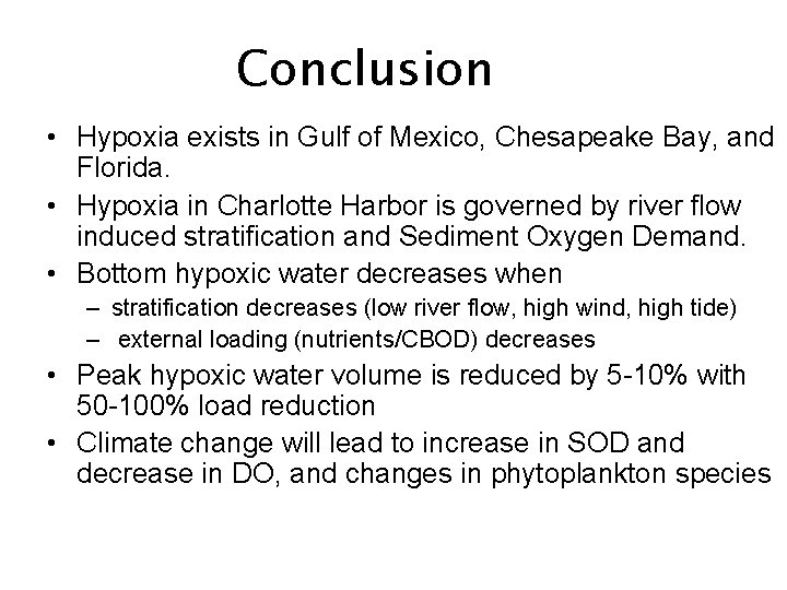 Conclusion • Hypoxia exists in Gulf of Mexico, Chesapeake Bay, and Florida. • Hypoxia