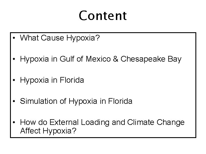 Content • What Cause Hypoxia? • Hypoxia in Gulf of Mexico & Chesapeake Bay