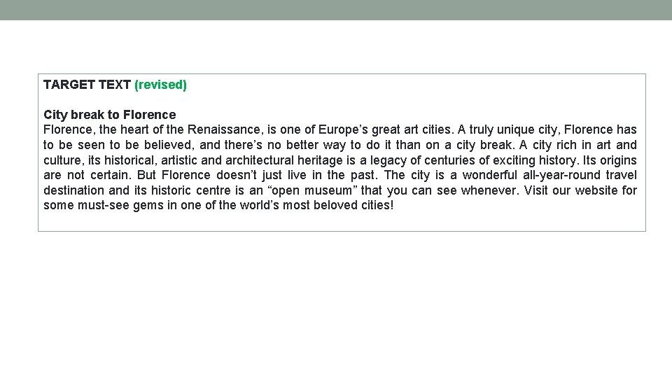 TARGET TEXT (revised) City break to Florence, the heart of the Renaissance, is one