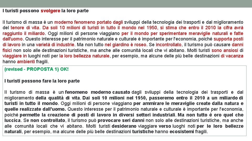 I turisti possono svolgere la loro parte Il turismo di massa è un moderno