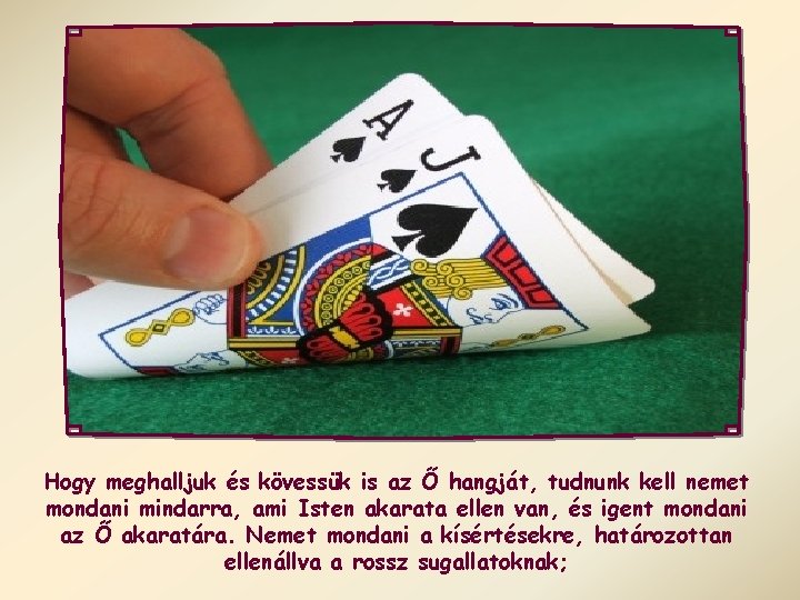 Hogy meghalljuk és kövessük is az Ő hangját, tudnunk kell nemet mondani mindarra, ami