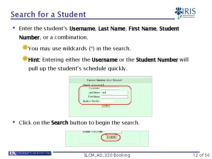 Search for a Student • Enter the student’s Username, Last Name, First Name, Student