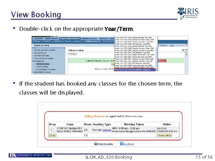 View Booking • Double-click on the appropriate Year/Term. • If the student has booked