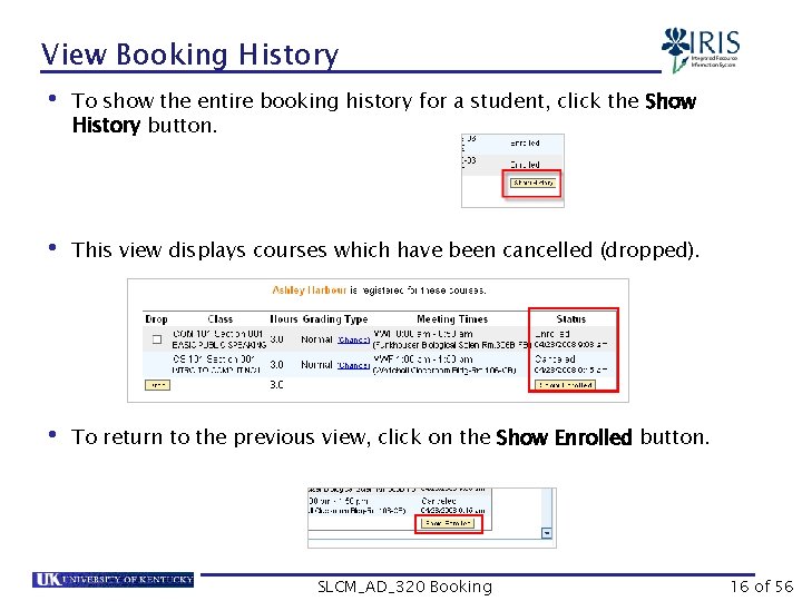 View Booking History • To show the entire booking history for a student, click