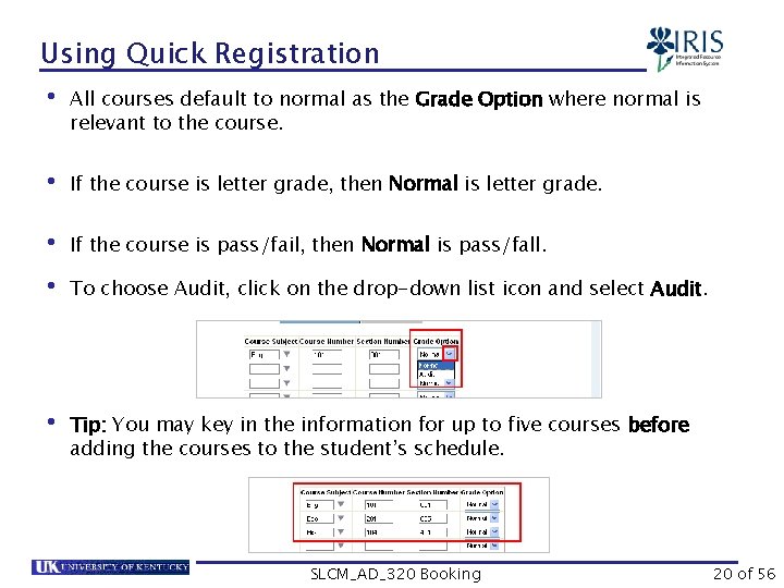 Using Quick Registration • All courses default to normal as the Grade Option where