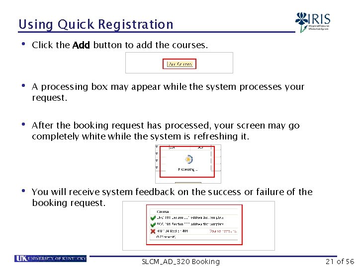 Using Quick Registration • Click the Add button to add the courses. • A